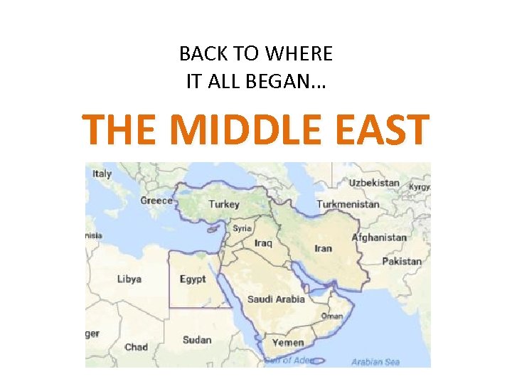 BACK TO WHERE IT ALL BEGAN… THE MIDDLE EAST 