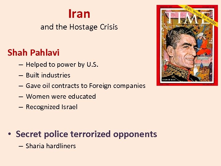 Iran and the Hostage Crisis Shah Pahlavi – – – Helped to power by