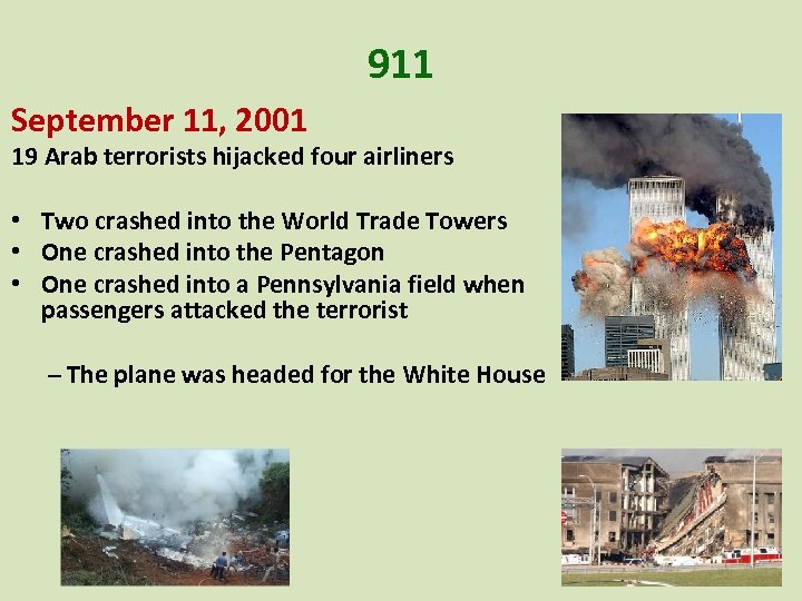 911 September 11, 2001 19 Arab terrorists hijacked four airliners • Two crashed into