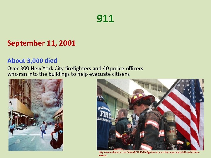 911 September 11, 2001 About 3, 000 died Over 300 New York City firefighters