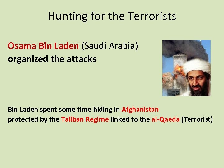 Hunting for the Terrorists Osama Bin Laden (Saudi Arabia) organized the attacks Bin Laden