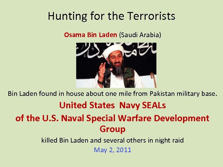 Hunting for the Terrorists Osama Bin Laden (Saudi Arabia) Bin Laden found in house