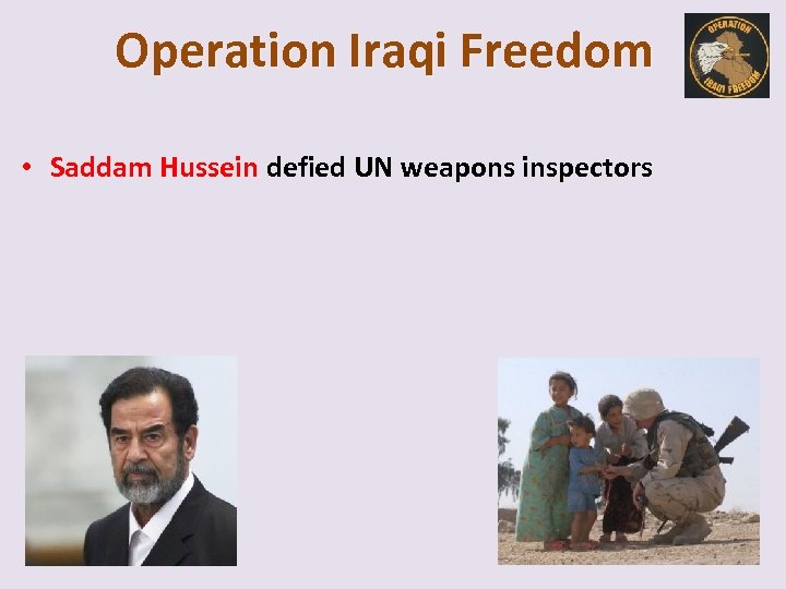 Operation Iraqi Freedom • Saddam Hussein defied UN weapons inspectors 