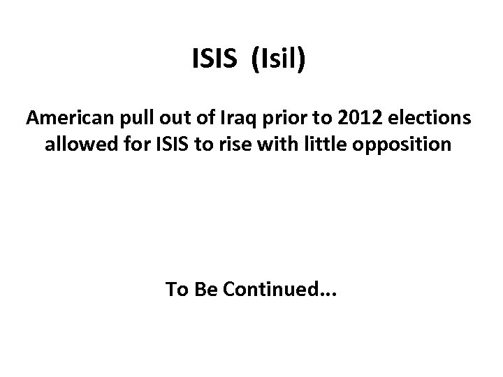 ISIS (Isil) American pull out of Iraq prior to 2012 elections allowed for ISIS