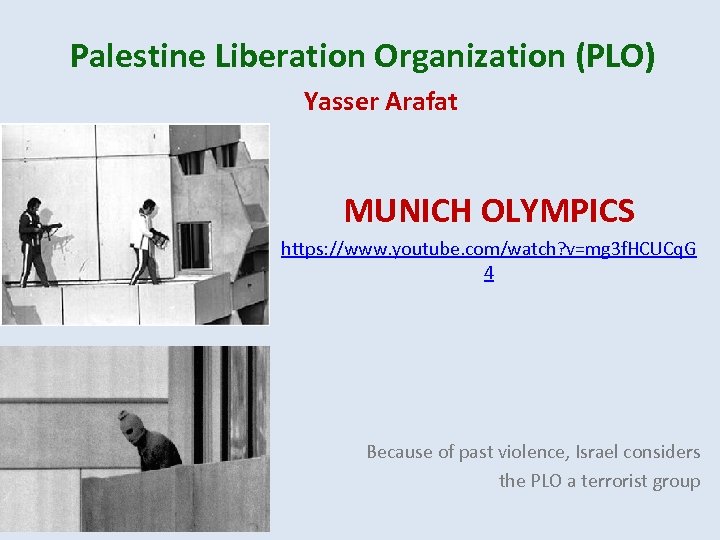 Palestine Liberation Organization (PLO) Yasser Arafat MUNICH OLYMPICS https: //www. youtube. com/watch? v=mg 3