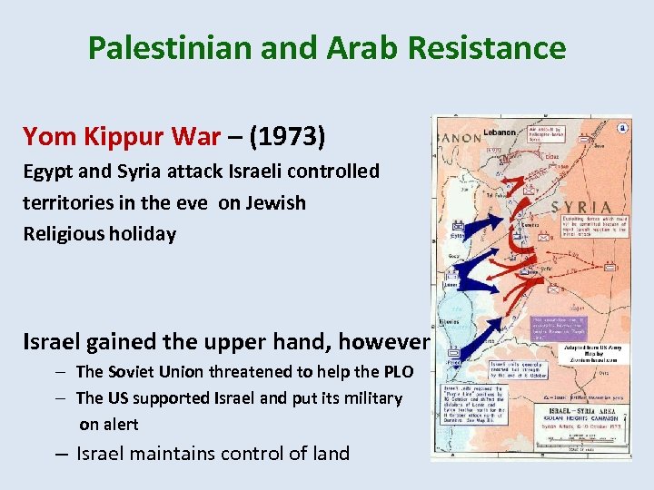 Palestinian and Arab Resistance Yom Kippur War – (1973) Egypt and Syria attack Israeli