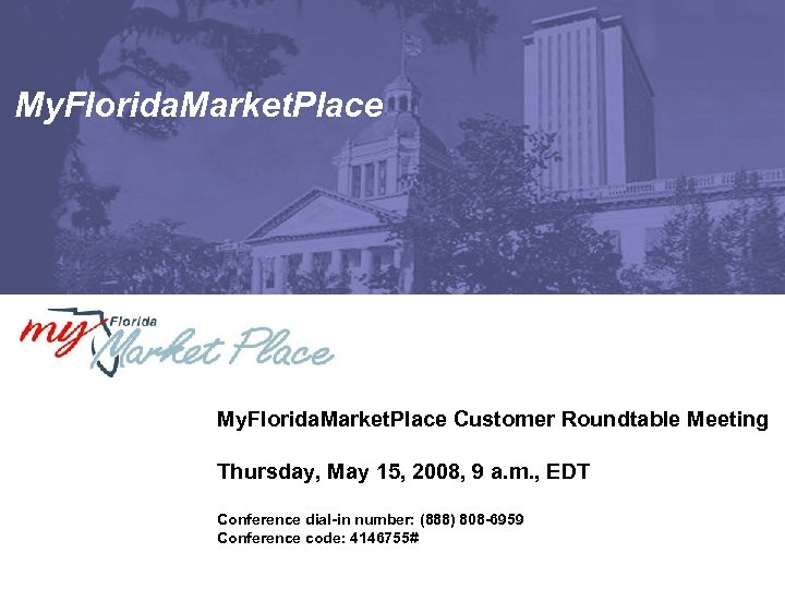 My. Florida. Market. Place Customer Roundtable Meeting Thursday, May 15, 2008, 9 a. m.