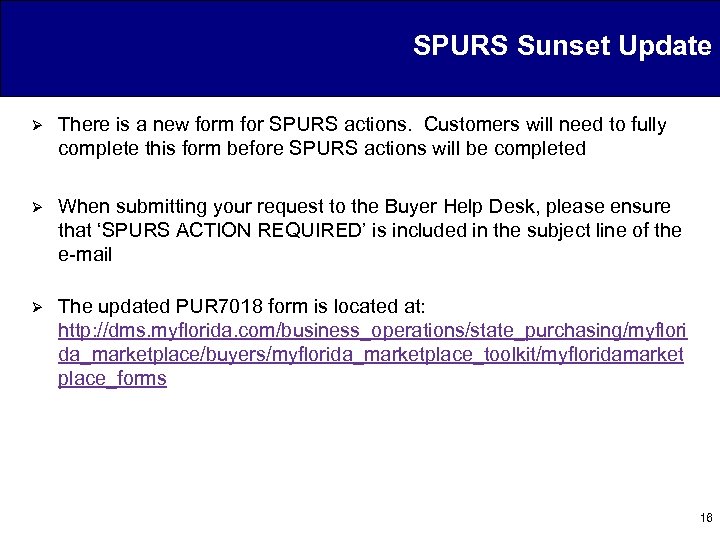 SPURS Sunset Update Ø There is a new form for SPURS actions. Customers will