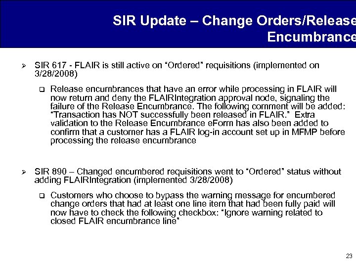 SIR Update – Change Orders/Release Encumbrance Ø SIR 617 - FLAIR is still active