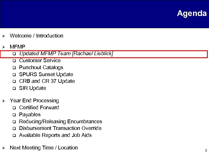 Agenda Ø Welcome / Introduction Ø MFMP q Updated MFMP Team [Rachael Lieblick] q