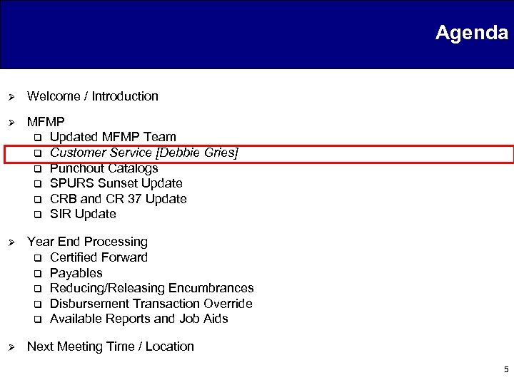 Agenda Ø Welcome / Introduction Ø MFMP q Updated MFMP Team q Customer Service