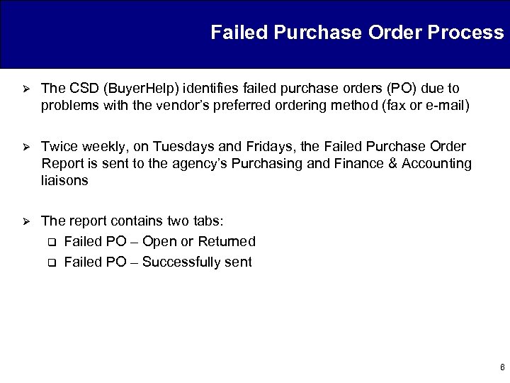 Failed Purchase Order Process Ø The CSD (Buyer. Help) identifies failed purchase orders (PO)