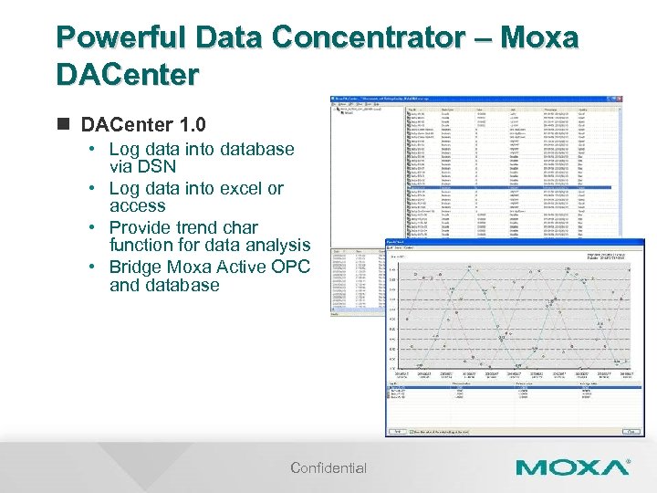 Powerful Data Concentrator – Moxa DACenter n DACenter 1. 0 • Log data into