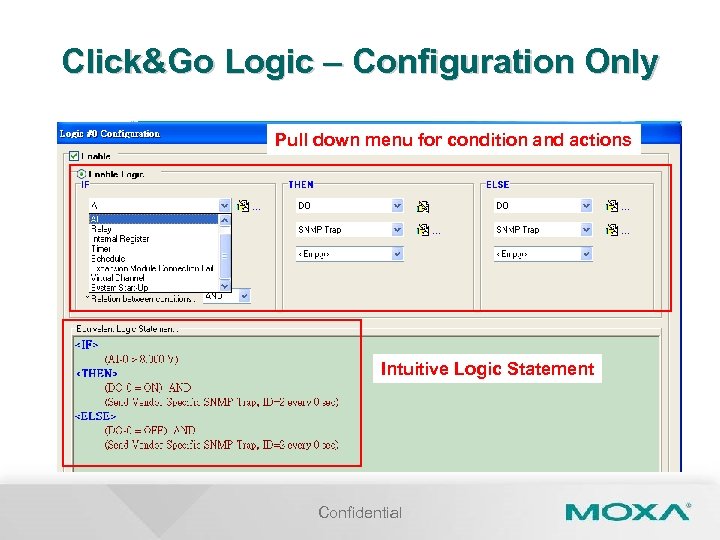 Click&Go Logic – Configuration Only Pull down menu for condition and actions Intuitive Logic
