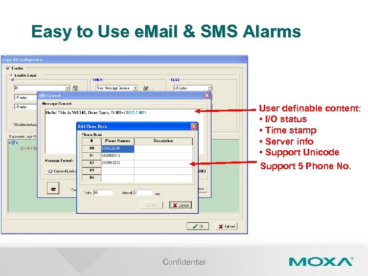 Easy to Use e. Mail & SMS Alarms User definable content: • I/O status