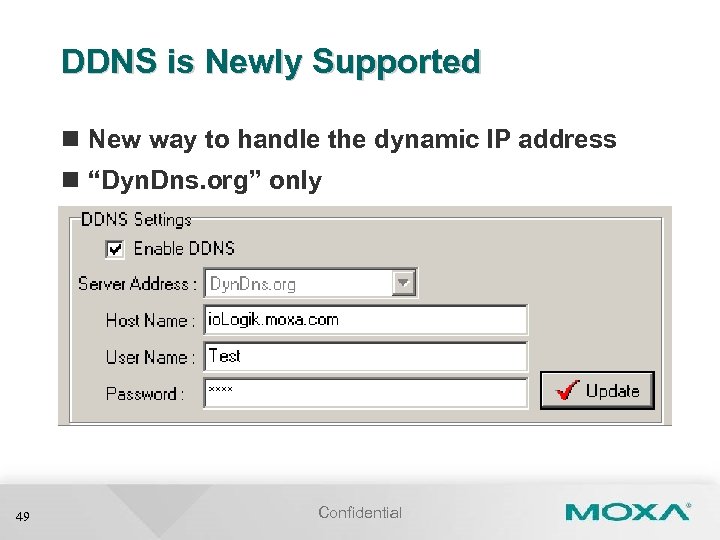 DDNS is Newly Supported n New way to handle the dynamic IP address n