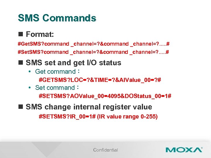 SMS Commands n Format: #Get. SMS? command _channel=? &command _channel=? . . . #