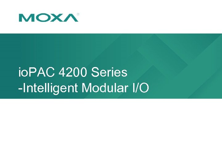 io. PAC 4200 Series -Intelligent Modular I/O 