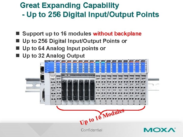 Great Expanding Capability - Up to 256 Digital Input/Output Points n n Support up