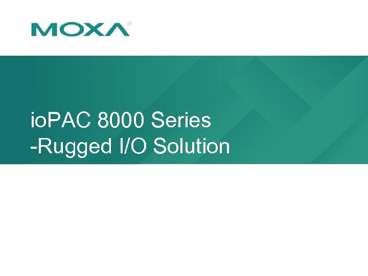 io. PAC 8000 Series -Rugged I/O Solution 