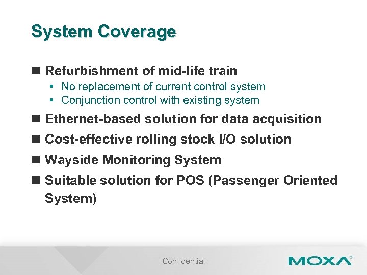 System Coverage n Refurbishment of mid-life train • No replacement of current control system