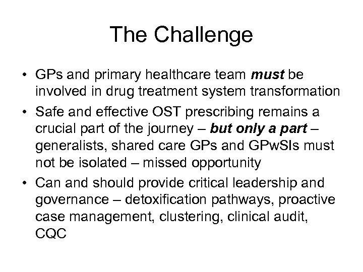 The Challenge • GPs and primary healthcare team must be involved in drug treatment