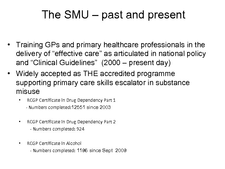 The SMU – past and present • Training GPs and primary healthcare professionals in