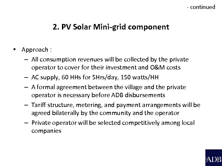 - continued 2. PV Solar Mini-grid component • Approach : – All consumption revenues