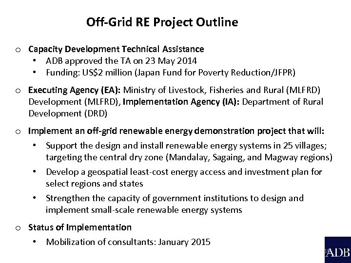 Off-Grid RE Project Outline o Capacity Development Technical Assistance • ADB approved the TA