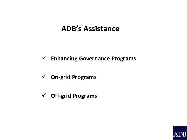 ADB’s Assistance ü Enhancing Governance Programs ü On-grid Programs ü Off-grid Programs 4 