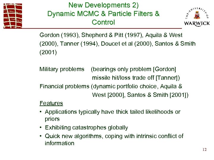 New Developments 2) Dynamic MCMC & Particle Filters & Control Gordon (1993), Shepherd &