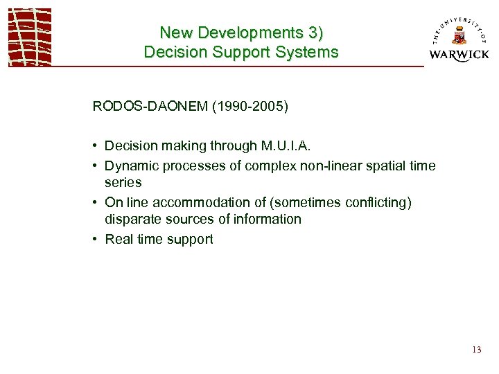 New Developments 3) Decision Support Systems RODOS-DAONEM (1990 -2005) • Decision making through M.