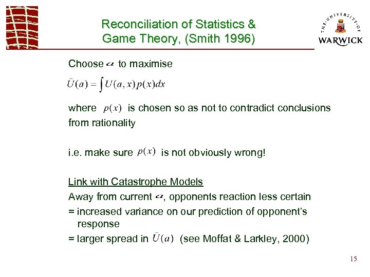 Reconciliation of Statistics & Game Theory, (Smith 1996) Choose to maximise where is chosen