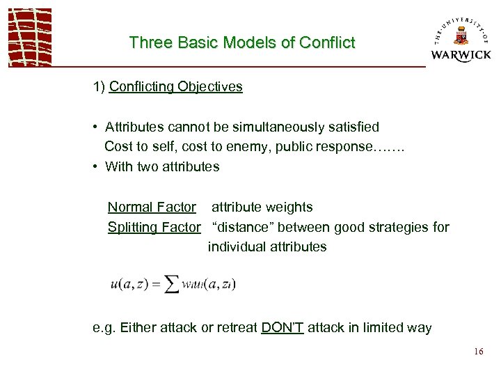 Three Basic Models of Conflict 1) Conflicting Objectives • Attributes cannot be simultaneously satisfied