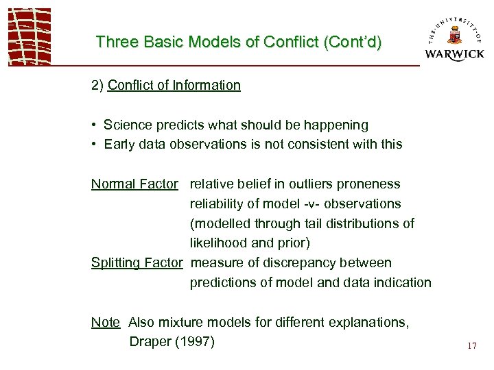 Three Basic Models of Conflict (Cont’d) 2) Conflict of Information • Science predicts what