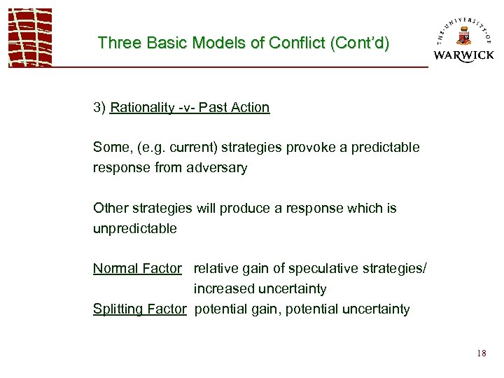 Three Basic Models of Conflict (Cont’d) 3) Rationality -v- Past Action Some, (e. g.