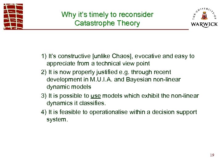 Why it’s timely to reconsider Catastrophe Theory 1) It’s constructive [unlike Chaos], evocative and