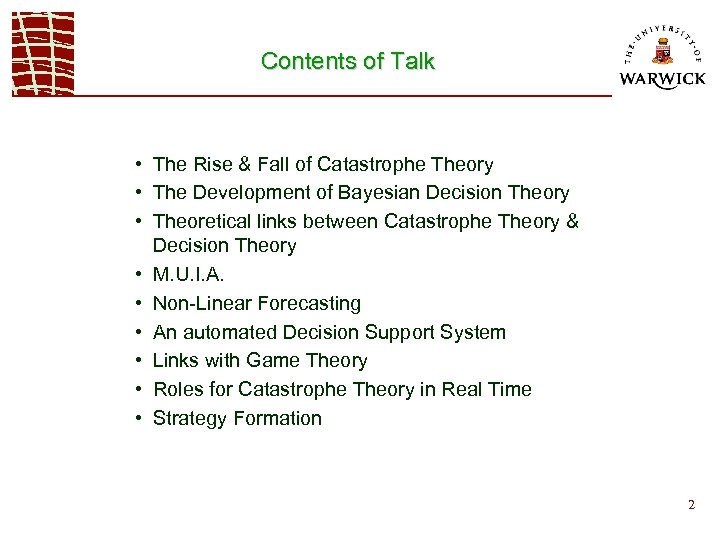 Contents of Talk • The Rise & Fall of Catastrophe Theory • The Development