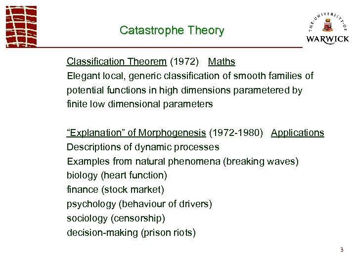 Catastrophe Theory Classification Theorem (1972) Maths Elegant local, generic classification of smooth families of