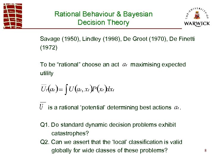 Rational Behaviour & Bayesian Decision Theory Savage (1950), Lindley (1998), De Groot (1970), De