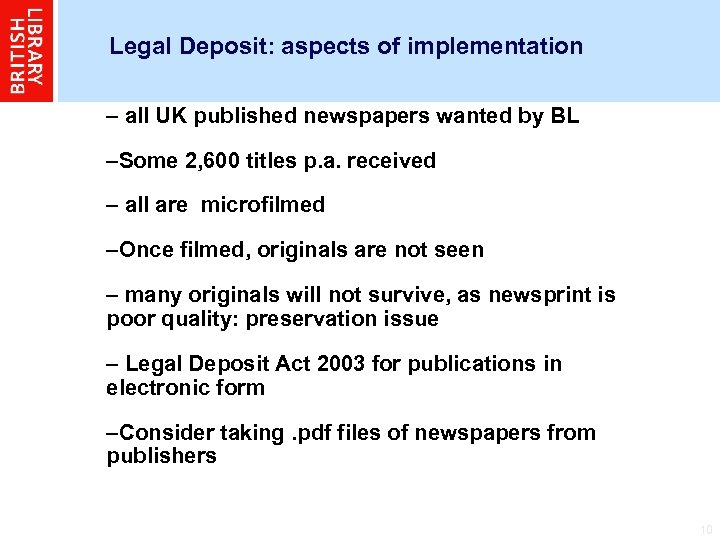 Legal Deposit: aspects of implementation – all UK published newspapers wanted by BL –Some