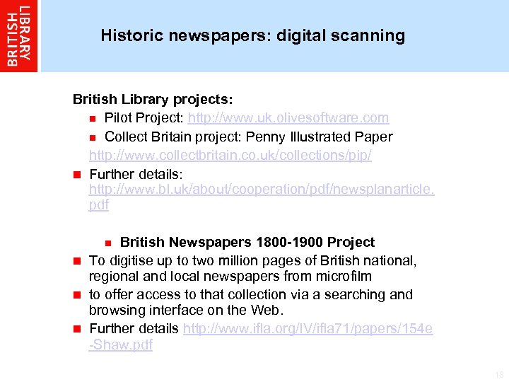 Historic newspapers: digital scanning British Library projects: n Pilot Project: http: //www. uk. olivesoftware.