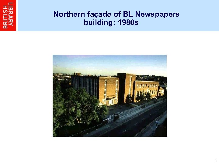 Northern façade of BL Newspapers building: 1980 s 3 