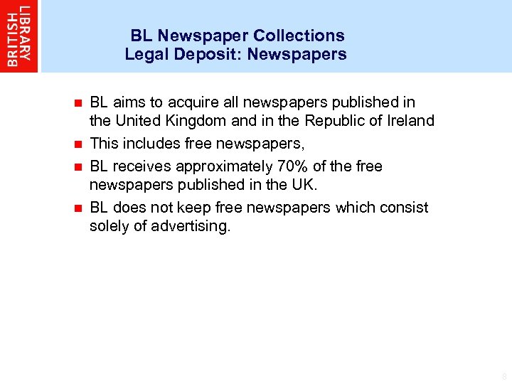 BL Newspaper Collections Legal Deposit: Newspapers BL aims to acquire all newspapers published in