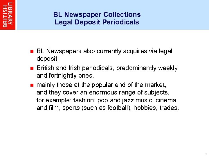 BL Newspaper Collections Legal Deposit Periodicals BL Newspapers also currently acquires via legal deposit: