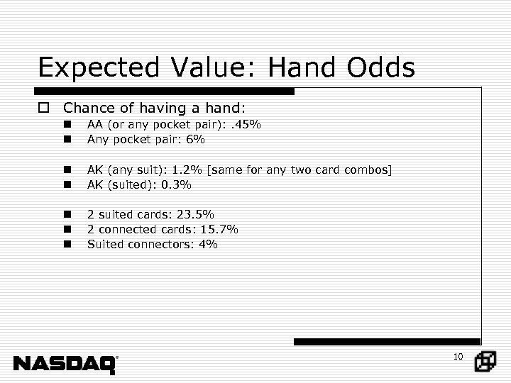Expected Value: Hand Odds o Chance of having a hand: n n AA (or