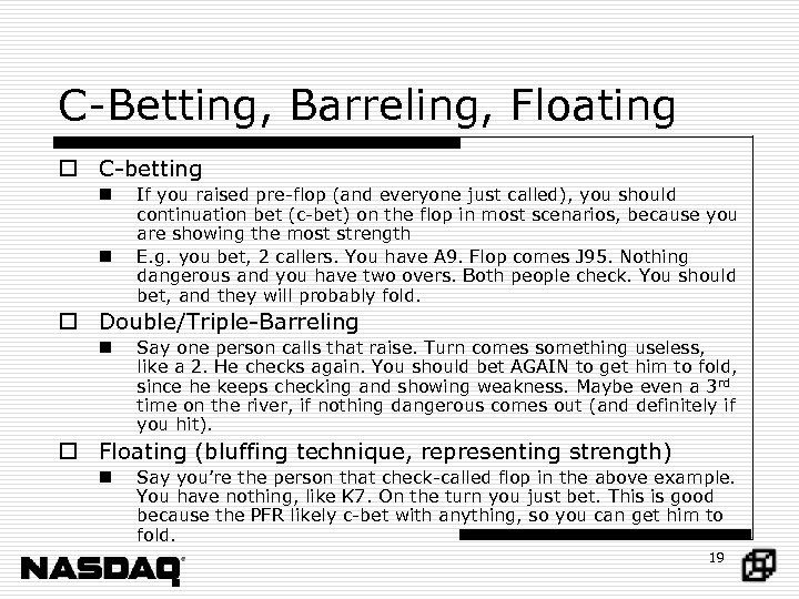 C-Betting, Barreling, Floating o C-betting n n If you raised pre-flop (and everyone just