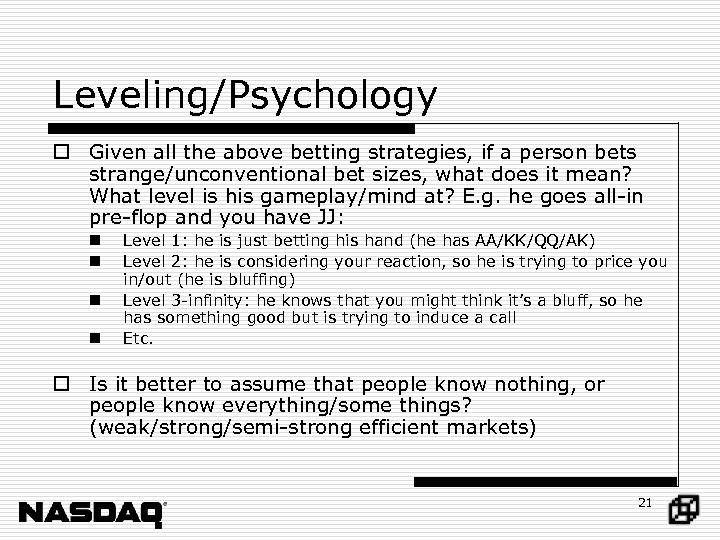 Leveling/Psychology o Given all the above betting strategies, if a person bets strange/unconventional bet