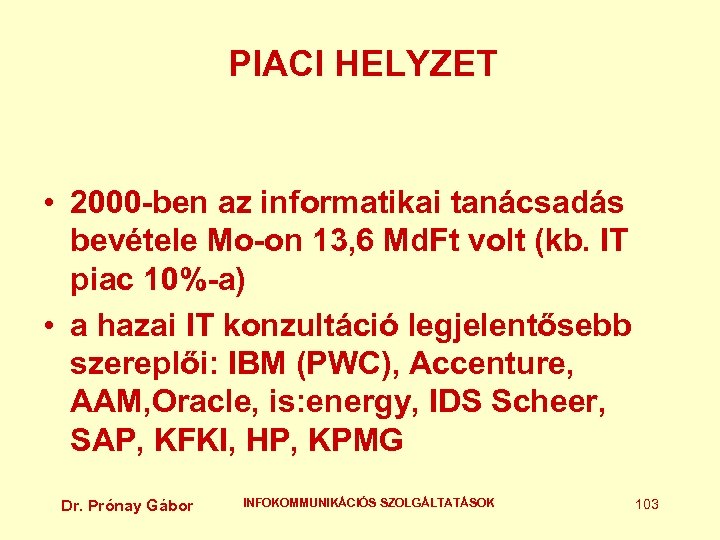 PIACI HELYZET • 2000 -ben az informatikai tanácsadás bevétele Mo-on 13, 6 Md. Ft