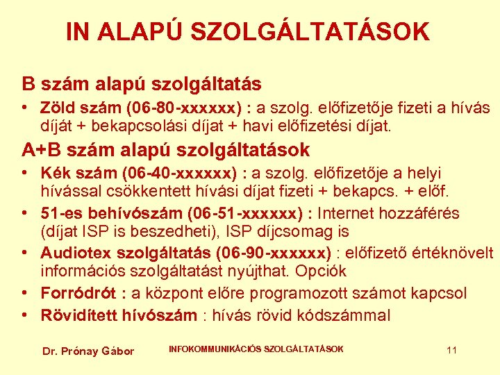 IN ALAPÚ SZOLGÁLTATÁSOK B szám alapú szolgáltatás • Zöld szám (06 -80 -xxxxxx) :